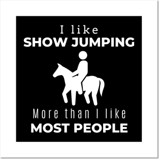 I Like Show Jumping More Than I Like More People Posters and Art